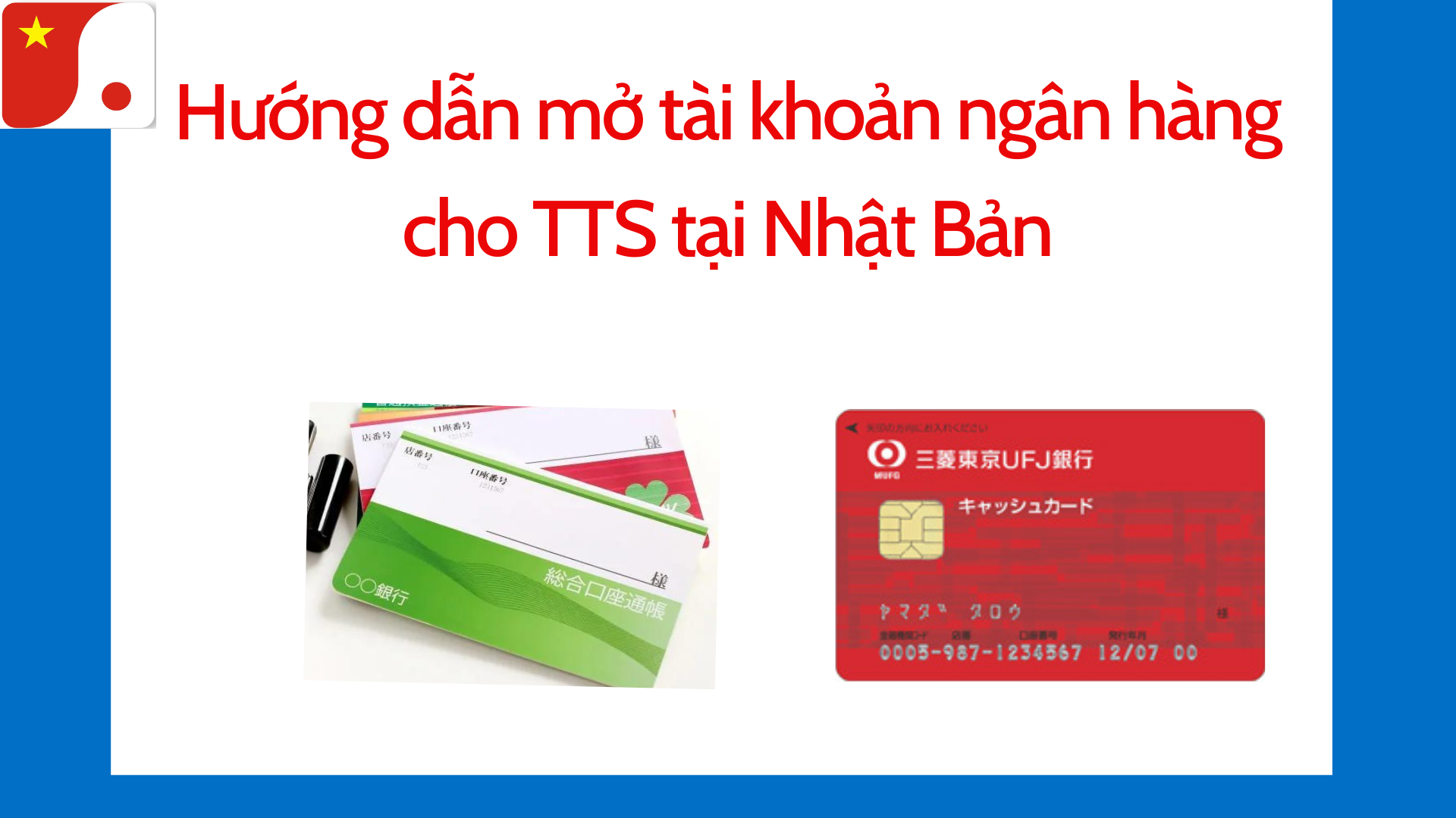 Hướng dẫn mở tài khoản ngân hàng cho TTS tại Nhật Bản